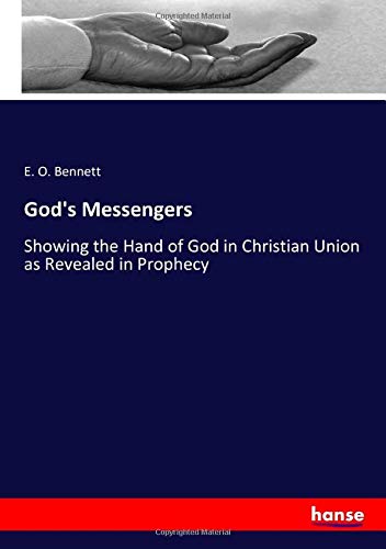 God's Messengers: Showing the Hand of God in Christian Union as Revealed in Prophecy