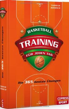 Basketballtraining für jeden Tag: Die 365 besten Übungen