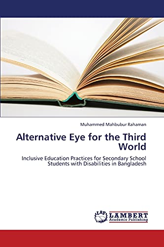 Alternative Eye for the Third World: Inclusive Education Practices for Secondary School Students with Disabilities in Bangladesh