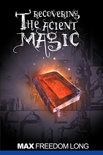 Long, Max Freedom Recovering The Ancient Magic