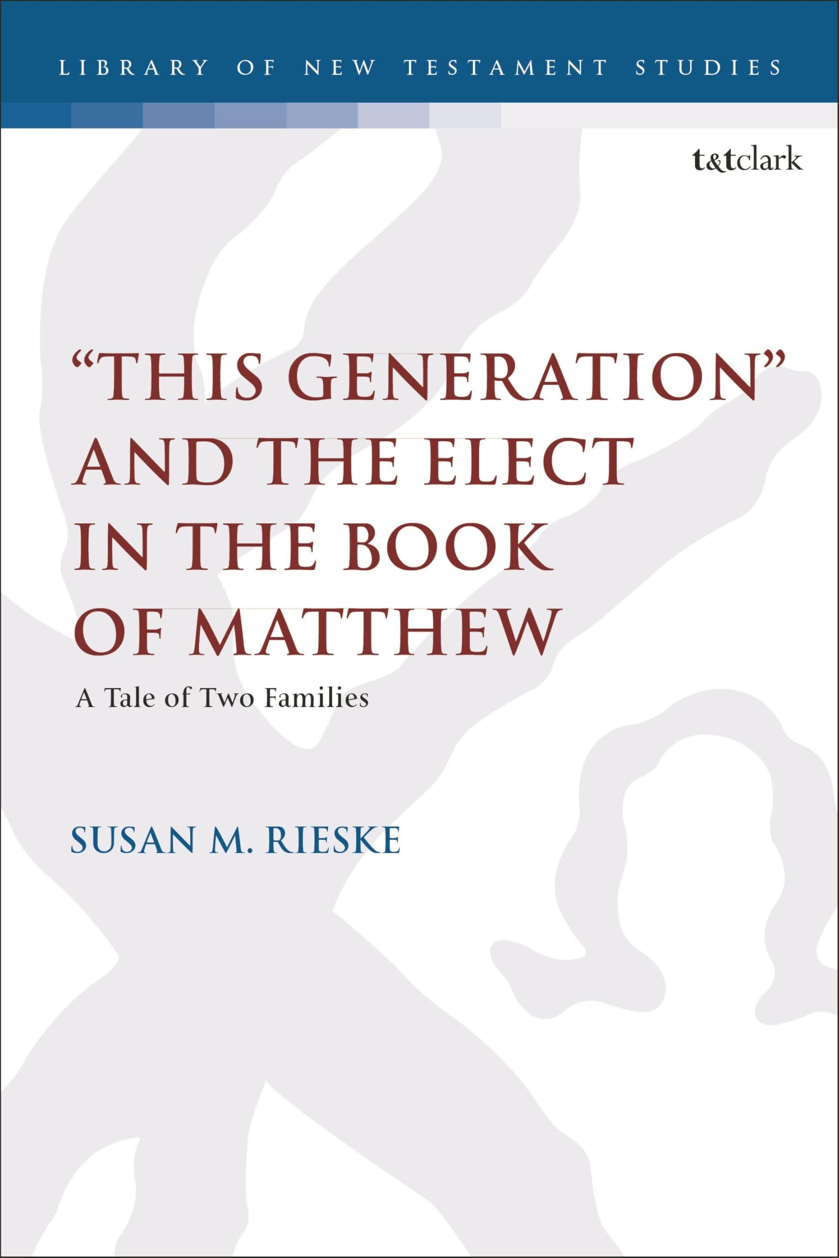 This Generation and the Elect in the Book of Matthew: A Tale of Two Families