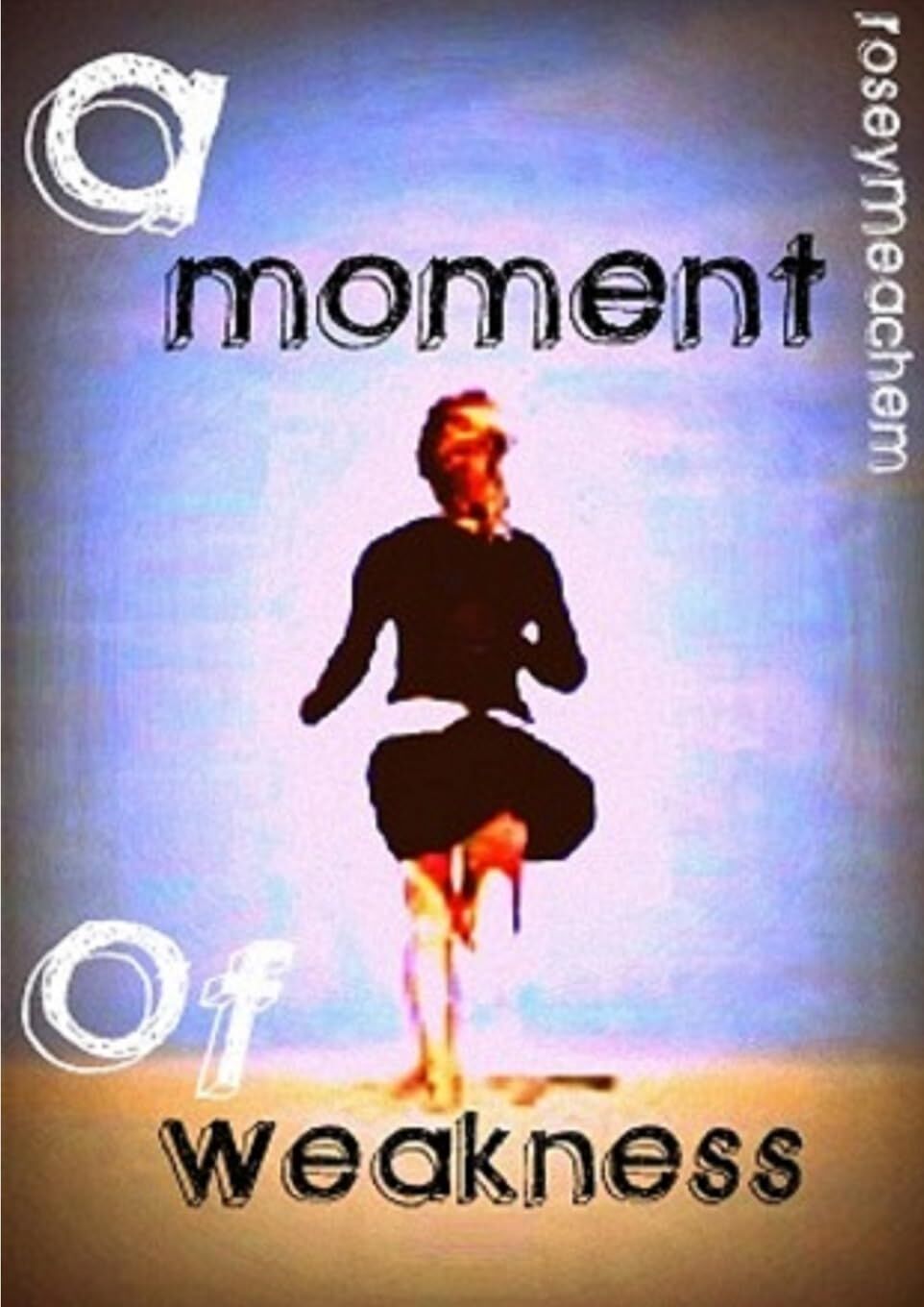 A Moment Of Weakness
