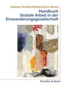 Handbuch Soziale Arbeit in der Einwanderungsgesellschaft: Grundlinien - Konzepte - Handlungsfleder - Methoden: Grundlinien - Konzepte - Handlungsfelder - Methoden