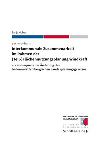 Interkommunale Zusammenarbeit im Rahmen der (Teil-)Flächennutzungsplanung Windkraft: als Konsequenz der Änderung des baden-württembergischen Landesplanungsgesetzes