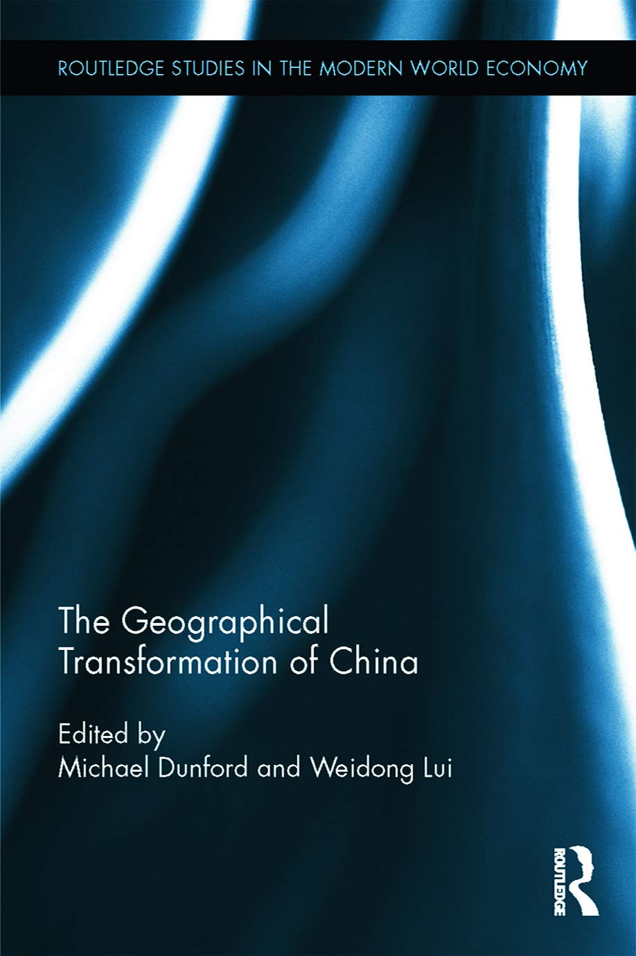 The Geographical Transformation of China (Routledge Studies in the Modern World Economy 133, 133, Band 133)