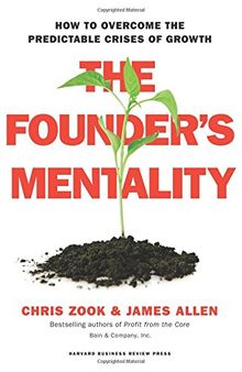 The Founders Mentality: How to Overcome the Predictable Crises of Growth