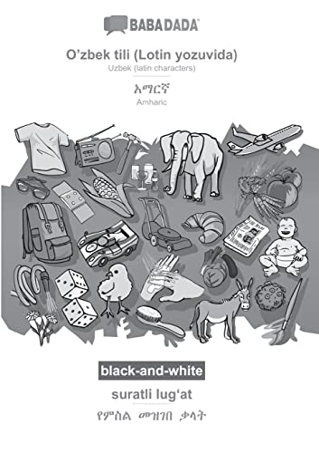 BABADADA black-and-white, O'zbek tili (Lotin yozuvida) - Amharic (in Ge¿ez script), suratli lug¿at - visual dictionary (in Ge¿ez script): Uzbek (latin ... Amharic (in Ge¿ez script), visual dictionary
