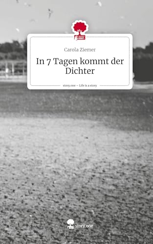 In 7 Tagen kommt der Dichter. Life is a Story - story.one