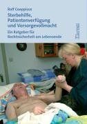 Sterbehilfe, Patientenverfügung und Vorsorgevollmacht: Ein Ratgeber für Rechtssicherheit am Lebensende