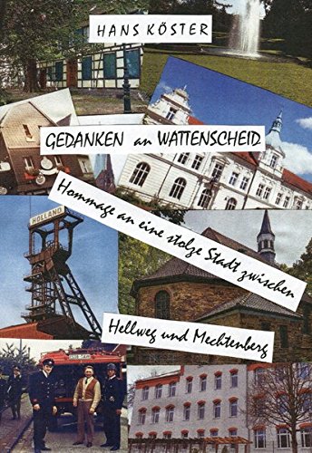 Gedanken an Wattenscheid: Eine Hommage an eine Stadt zwischen Hellweg und Mechtenberg