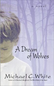 A Dream Of Wolves A Novel Von White Michael C