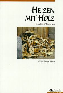 Heizen mit Holz. In allen Ofenarten