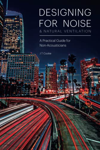 Designing for Noise & Natural Ventilation: A practical guide for non-acousticians: A Guide for Non-Acousticians