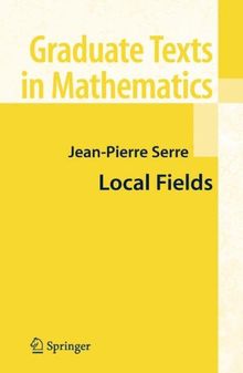 Local Fields (Graduate Texts in Mathematics, Band 67)