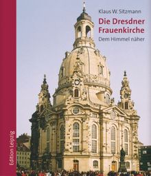 Die Dresdner Frauenkirche: Dem Himmel näher