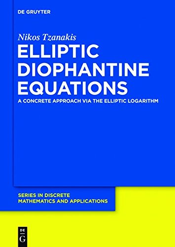 Elliptic Diophantine Equations: A Concrete Approach via the Elliptic Logarithm (De Gruyter Series in Discrete Mathematics and Applications, Band 2)