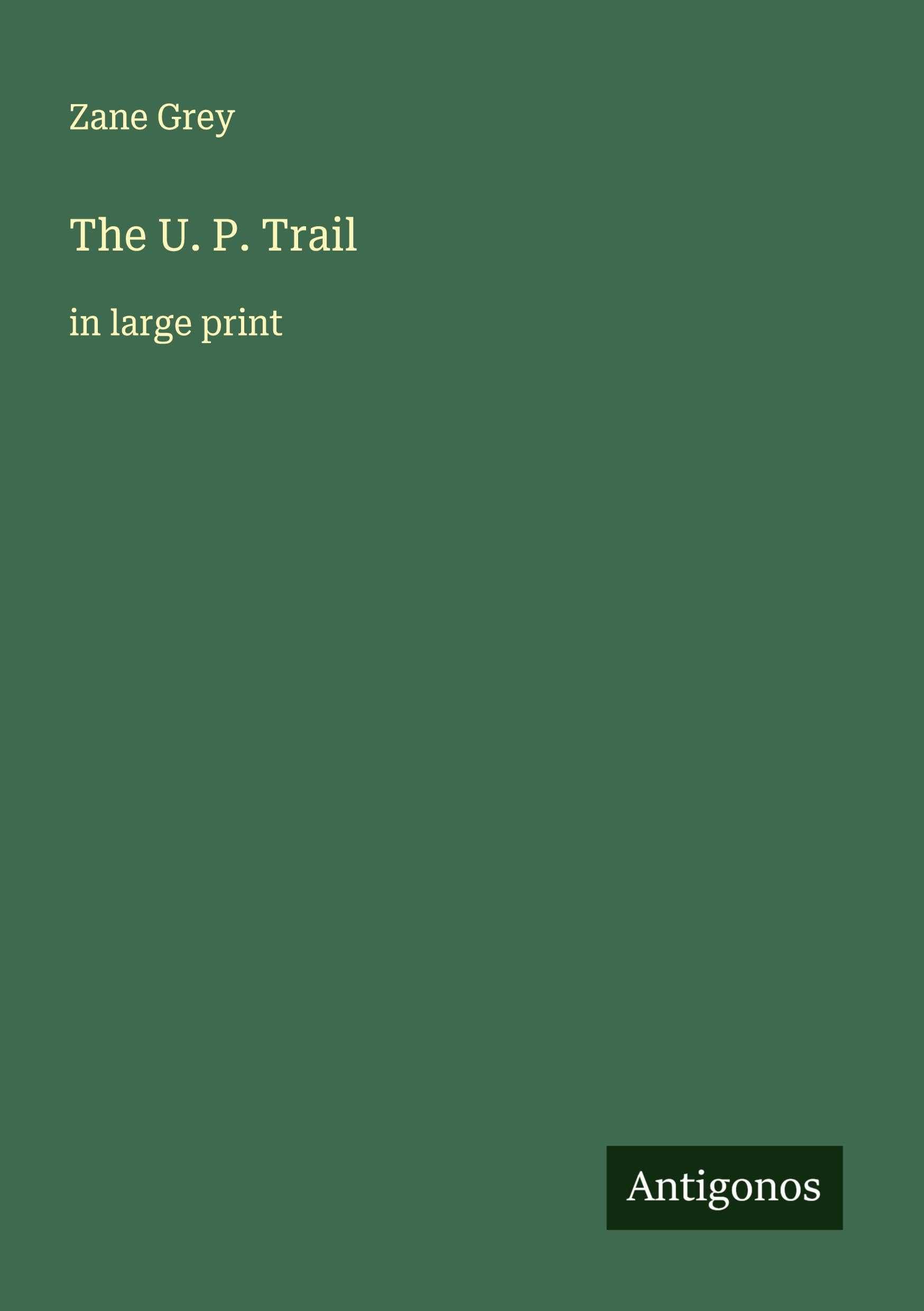 The U. P. Trail: in large print