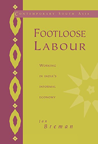 Footloose Labour: Working in India's Informal Economy (Contemporary South Asia, Band 2)