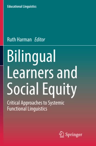 Bilingual Learners and Social Equity: Critical Approaches to Systemic Functional Linguistics (Educational Linguistics, Band 33)
