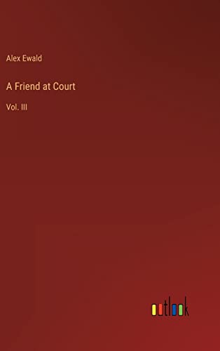 A Friend at Court: Vol. III
