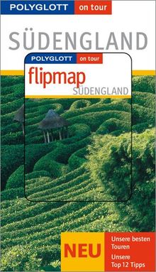 Südengland - Buch mit flipmap: Polyglott on tour Reiseführer: Unsere besten Touren. Unsere Top 12 Tipps