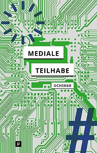 Mediale Teilhabe: Partizipation zwischen Anspruch und Inanspruchnahme