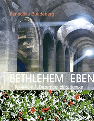 Bethlehem eben: Texte vom 1. Dezember bis 6. Januar