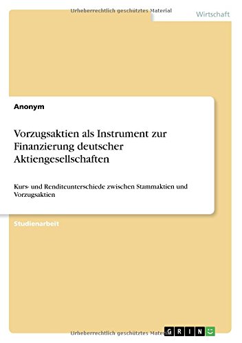 Vorzugsaktien als Instrument zur Finanzierung deutscher Aktiengesellschaften: Kurs- und Renditeunterschiede zwischen Stammaktien und Vorzugsaktien