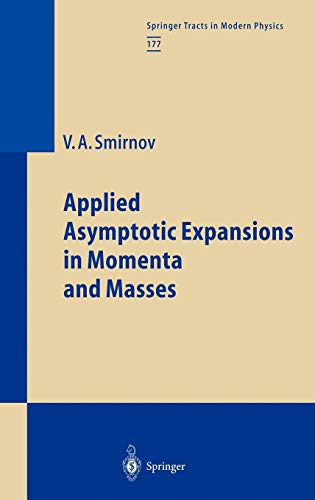 Applied Asymptotic Expansions in Momenta and Masses (Springer Tracts in Modern Physics, 177, Band 177)