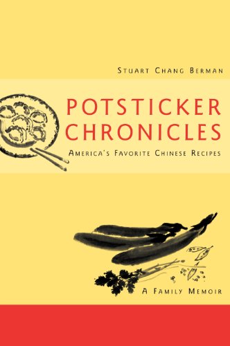 Potsticker Chronicles: Favorite Chinese Recipes -A Family Memoir: America's Favorite Chinese Recipes (Hospitality)