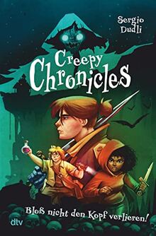 Creepy Chronicles 1 – Bloß nicht den Kopf verlieren!: Gut erzählter Horror voller Witz und Spannung ab 12