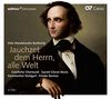 Felix Mendelssohn Bartholdy - Jauchzet dem Herrn, alle Welt - Geistl. Chormusik