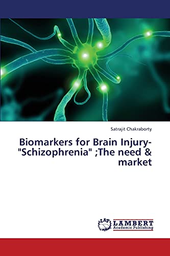 Biomarkers for Brain Injury-Schizophrenia ;The need & market