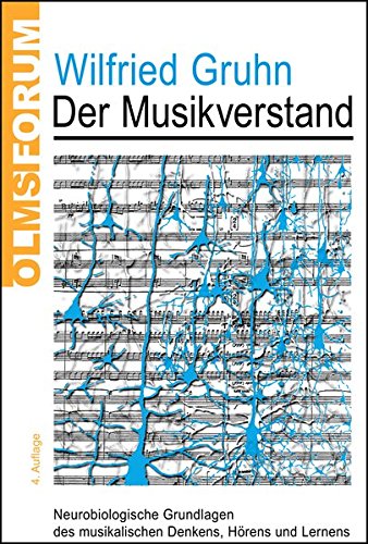 Der Musikverstand: Neurobiologische Grundlagen des musikalischen Denkens, Hörens und Lernens. (Olms Forum)