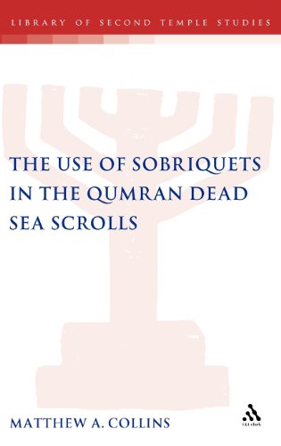 The Use of Sobriquets in the Qumran Dead Sea Scrolls (Library of Second Temple Studies)