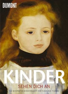 Kinder sehen dich an: Die schönsten Kinderbilder von Tizian bis Picasso