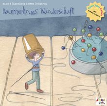 Kinder lieben Märchen mit Elmar Gunsch: Daumerlings Wanderschaft /Dornröschen /Die goldene Gans /Von einem der auszog, das Fürchten zu lernen /Sechse kommen durch die ganze Welt