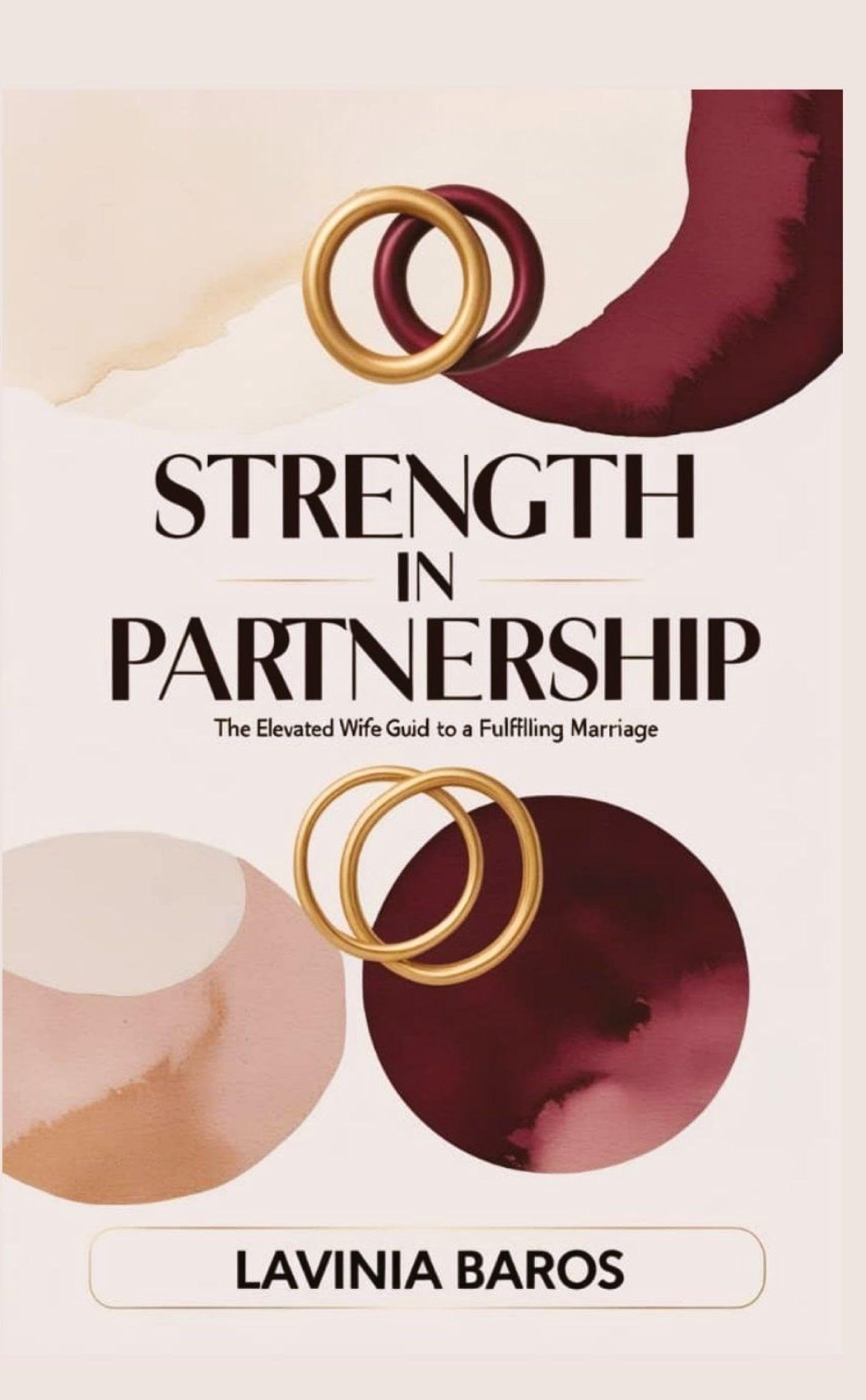 STRENGTH IN PARTNERSHIP: The elevated wife's guide to a fulfilling marriage