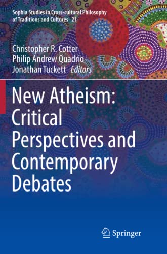 New Atheism: Critical Perspectives and Contemporary Debates (Sophia Studies in Cross-cultural Philosophy of Traditions and Cultures, Band 21)