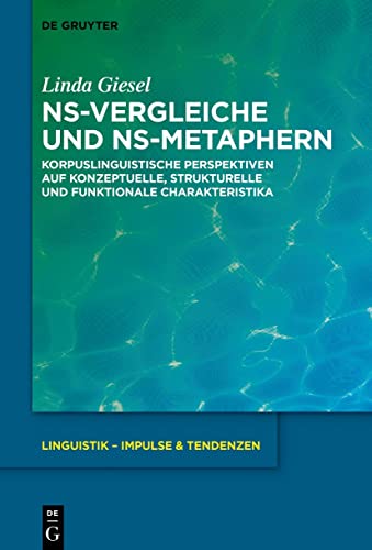 NS-Vergleiche und NS-Metaphern: Korpuslinguistische Perspektiven auf konzeptuelle, strukturelle und funktionale Charakteristika (Linguistik – Impulse & Tendenzen, 84, Band 84)