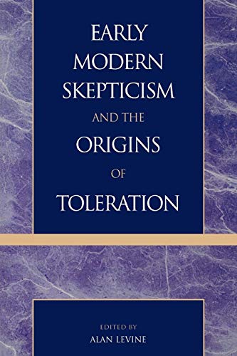 Early Modern Skepticism and the Origins of Toleration (Applications of Political Theory)