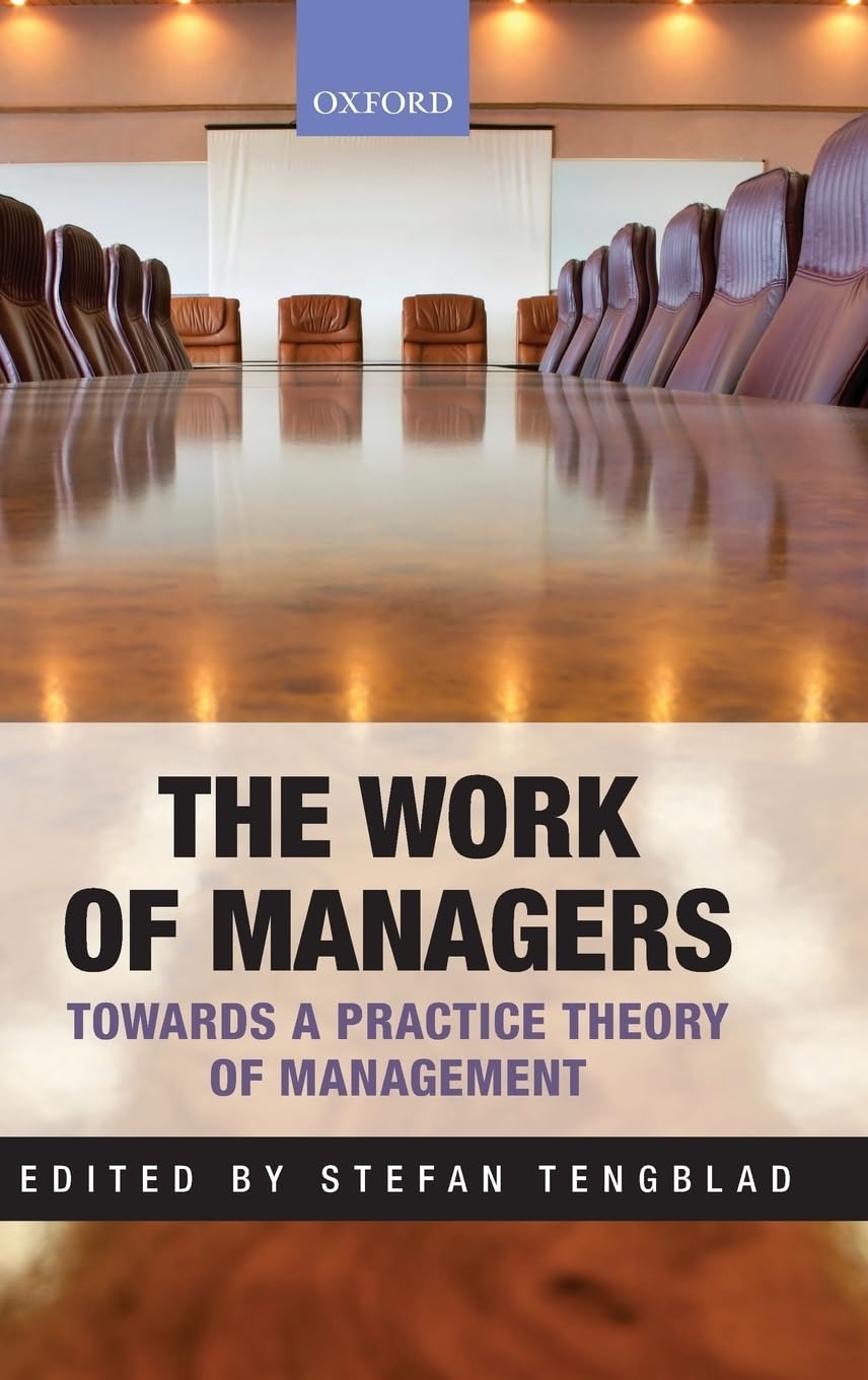 The Work of Managers: Towards a Practice Theory of Management