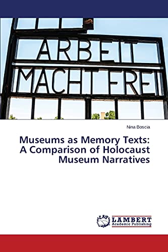 Museums as Memory Texts: A Comparison of Holocaust Museum Narratives