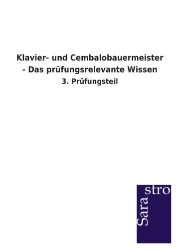 Klavier- und Cembalobauermeister - Das prüfungsrelevante Wissen: 3. Prüfungsteil