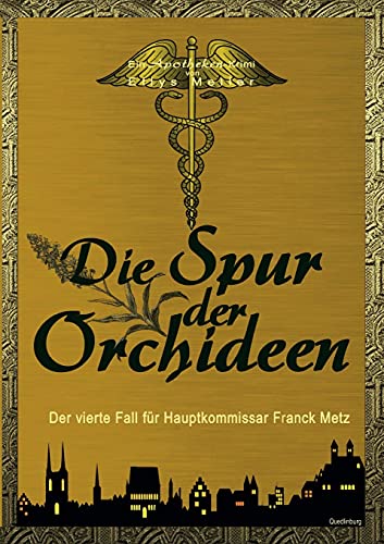 Die Spur der Orchideen: Der vierte Fall für Hauptkommissar Franck Metz (eine Apotheken-Krimi-Reihe)