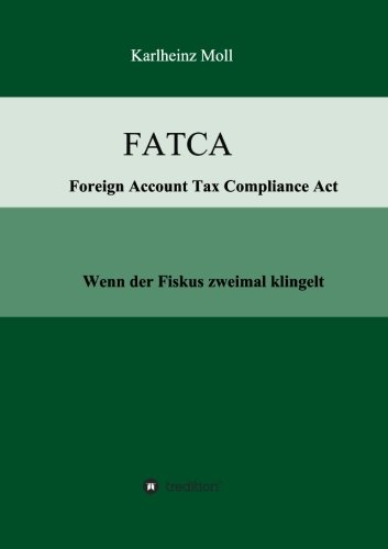 FATCA - Foreign Account Tax Compliance Act: Wenn der Fiskus zweimal klingelt