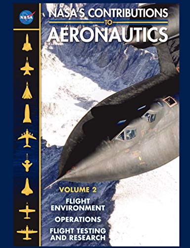 NASA's Contributions to Aeronuatics Volume II: Flight Environment, Operations, Flight Testing and Research
