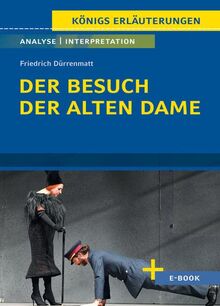 Der Besuch der alten Dame von Friedrich Dürrenmatt: Textanalyse und Interpretation mit Zusammenfassung, Inhaltsangabe, Charakterisierung, ... - Lektürehilfe plus Onlinezugang)