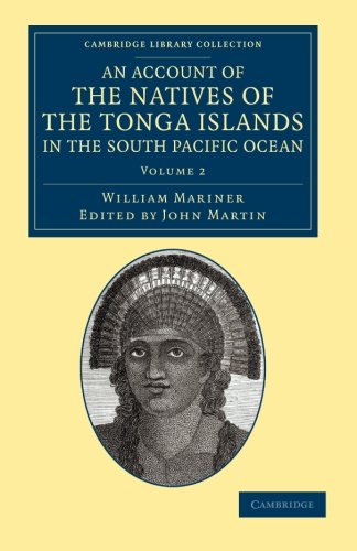 An Account of the Natives of the Tonga Islands, in the South Pacific Ocean 2 Volume Set: An Account of the Natives of the Tonga Islands, in the South ... Library Collection - History of Oceania)