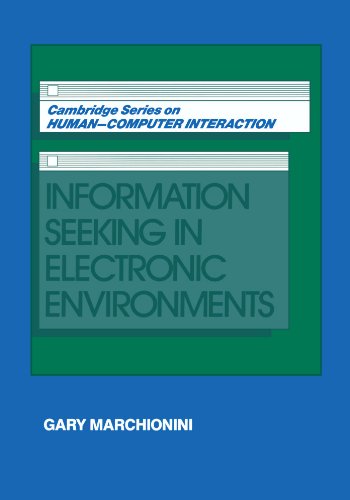 Information Seeking in Electronic Environments (Cambridge Series on Human-Computer Interaction, Band 9)